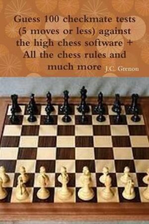 Guess 100 Checkmate Tests (5 Moves or Less) Against the High Chess Software + All the Chess Rules and Much More